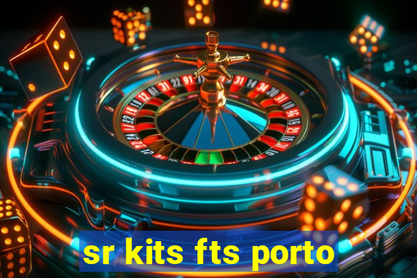 sr kits fts porto